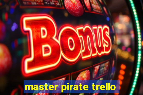 master pirate trello